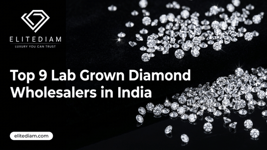 Top 9 Lab Grown Diamond Wholesalers in India