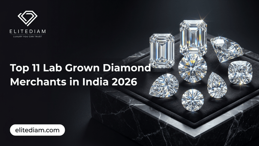 Top 11 Lab Grown Diamond Merchants in India 2026